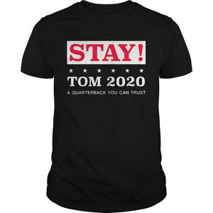 Stay Tom 2020 A Quarterback You Can Trust Shirt